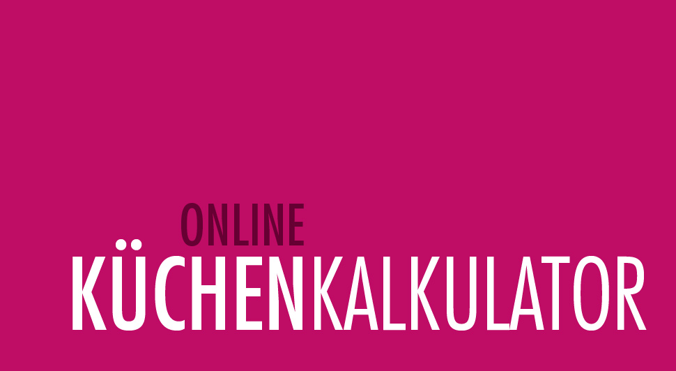 Online KÜCHEN-KALKULATOR: Kalkulieren Sie Ihre Traumküche.